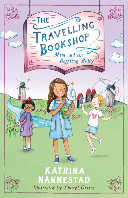 The Travelling Bookshop: Mim and the Baffling Bully by Katrina Nannestad, illustrated by Cheryl Orsini